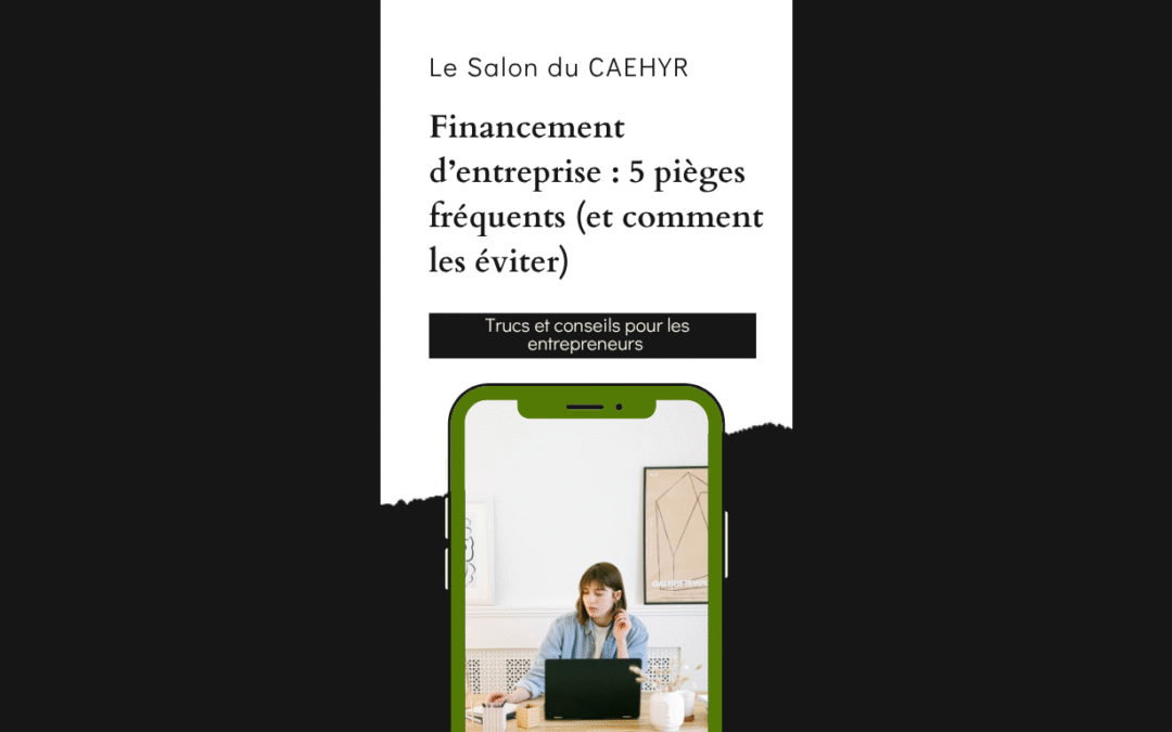Financement d’entreprise : 5 pièges fréquents (et comment les éviter)